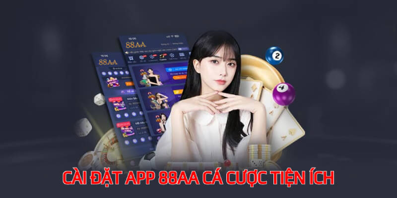 88AA app đạt chuẩn ứng dụng giải trí toàn cầu