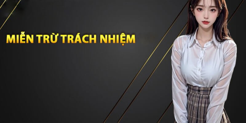Thông tin tổng quan về miễn trừ trách nhiệm được nhà cái cung cấp